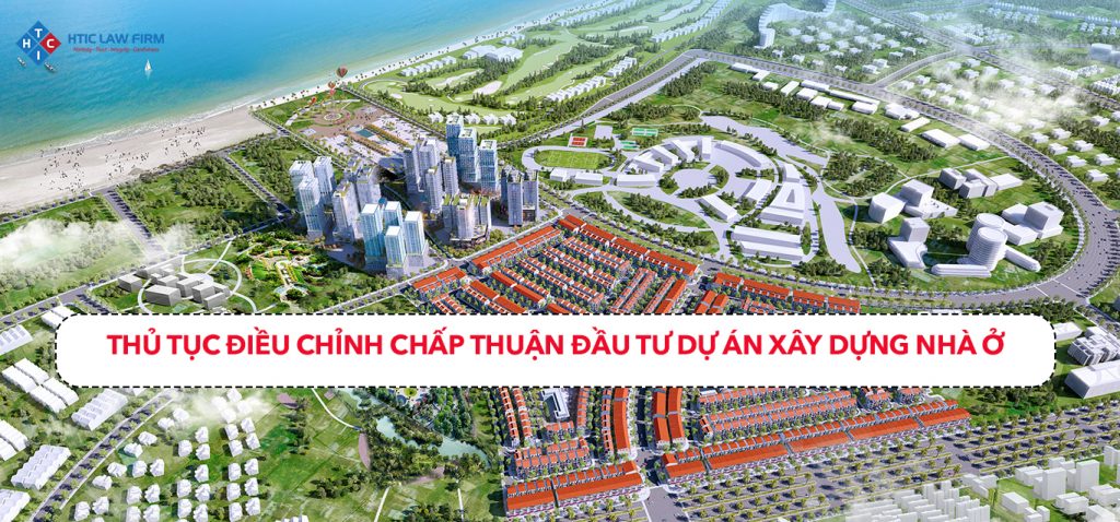 Thủ tục điều chỉnh chấp thuận đầu tư dự án xây dựng nhà ở