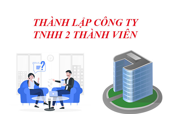 Thành lập công ty trách nhiệm hữu hạn hai thành viên trở lên