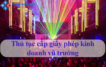 Thủ tục cấp Giấy phép kinh doanh vũ trường