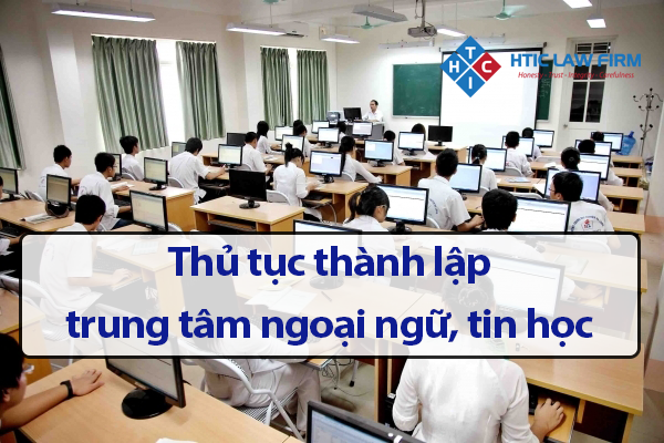 Thủ tục thành lập trung tâm ngoại ngữ tin học