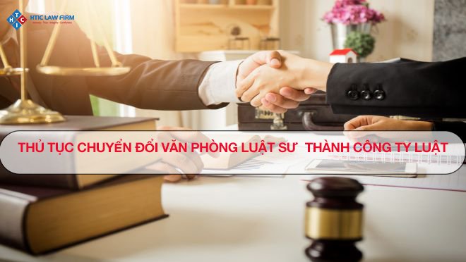 Thủ tục chuyển đổi văn phòng luật sư thành công ty luật