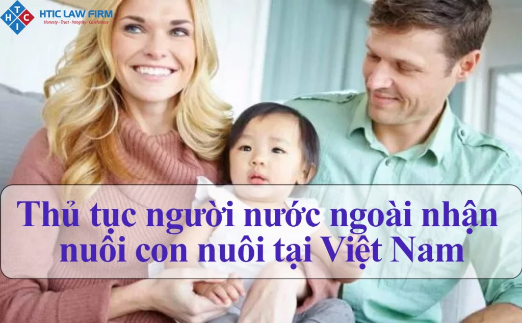Thủ tục người nước ngoài nhận nuôi con nuôi tại Việt Nam