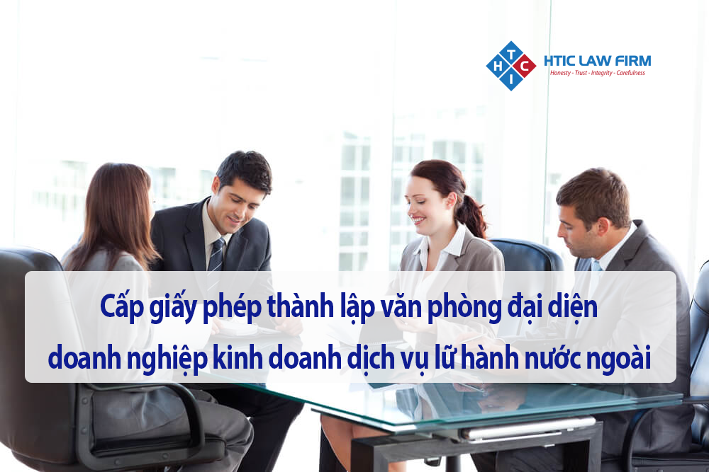 Cấp giấy phép thành lập văn phòng đại diện doanh nghiệp kinh doanh dịch vụ lữ hành nước ngoài