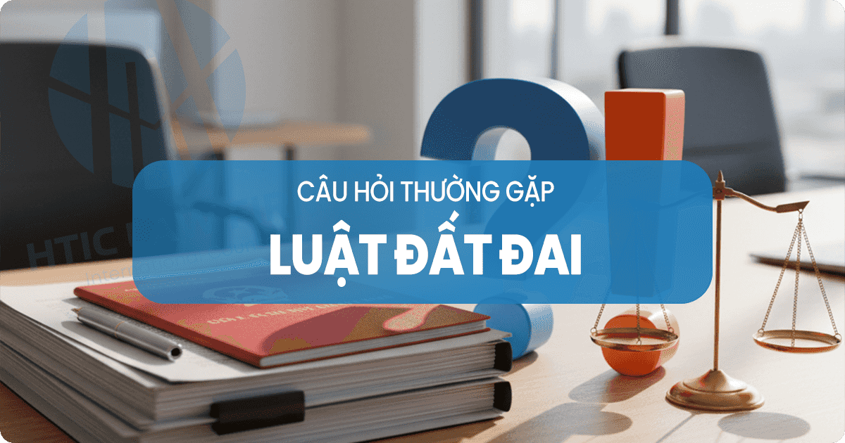 Hỏi đáp Luật Đất đai: câu hỏi thường gặp (cập nhật 2025)